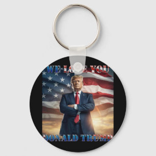We Love You Donald Trump  Key Ring