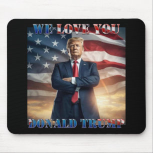 We Love You Donald Trump  Mouse Pad