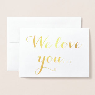 We Love You Gold Foil Elegant Typography Foil Card