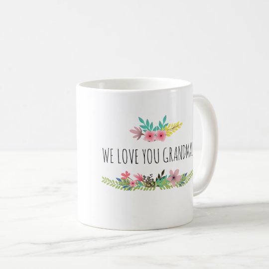 We Love You Grandma Mug