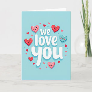 We Love You Hearts Card