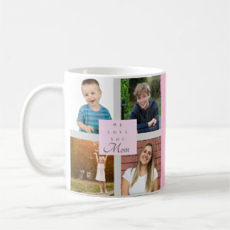 We Love You Mom Photo Collage  Coffee Mug