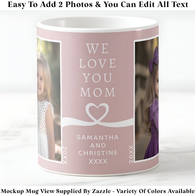 We Love You Mum 2 Photo Custom Pink Modern P201 Coffee Mug (Creator Uploaded)
