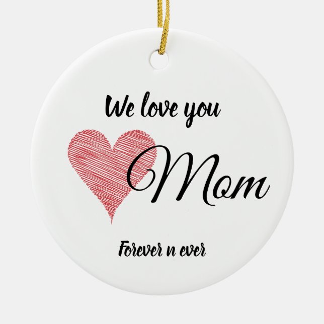We Love You Mum Ceramic Circle Ornament Gift (Front)