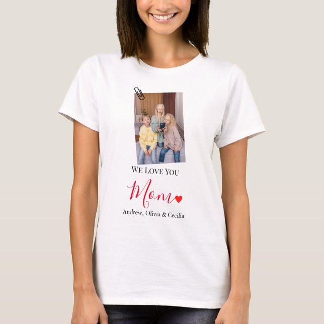 We Love You Mum | Cute 1 Photo Happy Mothers Day T-Shirt (Front)
