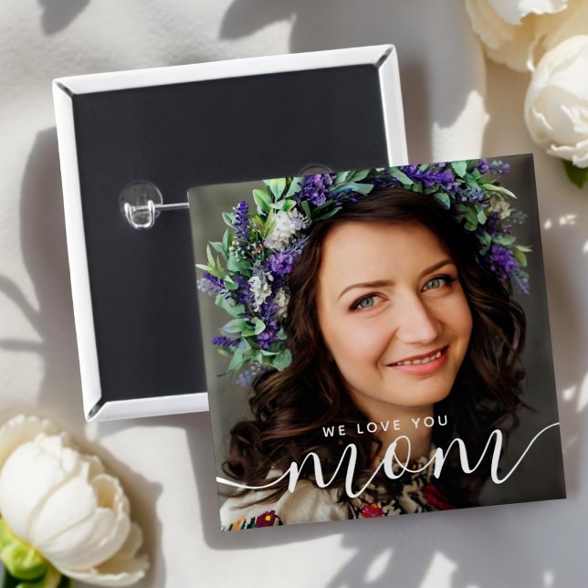 We Love You Mum Modern Classic Photo 15 Cm Square Badge (Creator Uploaded)