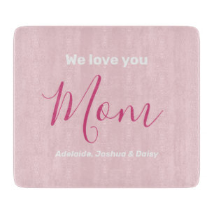 We Love You Mum Pink Minimalist Cutting Board