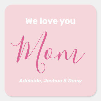 We Love You Mum Pink Minimalist Square Sticker