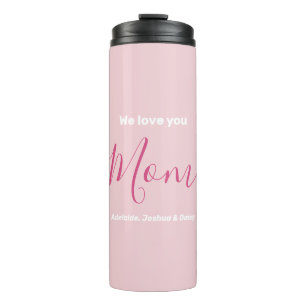 We Love You Mum Pink Minimalist Thermal Tumbler