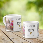 We Love You Poppy 2 Photo Collage Grandpa   Espresso Cup<br><div class="desc">Express how much you love your grandpa with affection.A photo mug with cute pictures will fill his heart with happiness.</div>