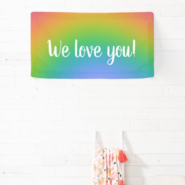 "We Love You!" Rainbow  Banner (Insitu)