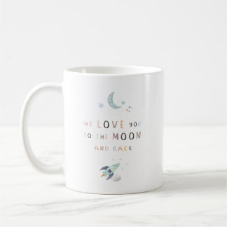 We Love You To The Moon And Back Mug