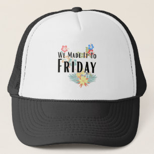 We made it to Friday (with Hibiscus) Trucker Hat