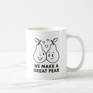We Make A Great Pear Coffee Mug