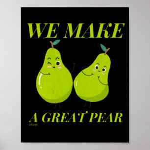 WE MAKE A GREAT PEAR funny love Poster