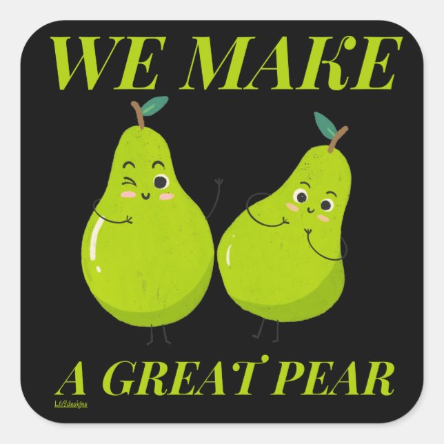 WE MAKE A GREAT PEAR funny love                    Square Sticker (Front)