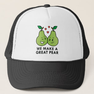 We Make A Great Pear Trucker Hat