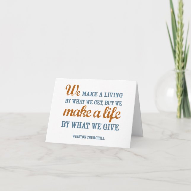 We make a life by what we give card (Front)