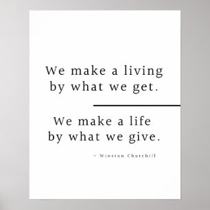 We Make a Life By What We Give. Churchill Quote Poster