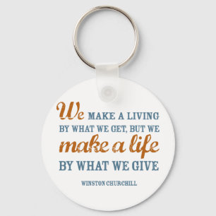We make a life by what we give keychain