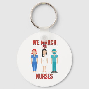 We March for Nurses - Cute Stand with Nurses Key Ring