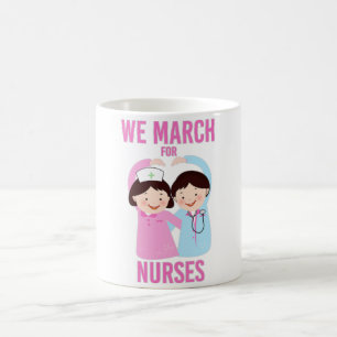 We March for Nurses - Funny Cute Cartoon Nurse Coffee Mug