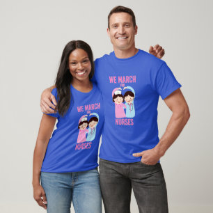 We March for Nurses - Funny Cute Cartoon Nurse T-Shirt