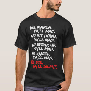 We March Ya'll Mad   Peaceful Protest Rights Rally T-Shirt