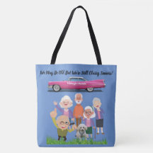 We May Be Old But We're Still Classy Seniors Tote 