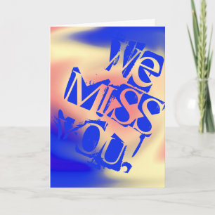 We Miss You! Card