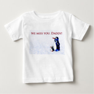 We miss you, Daddy Baby T-Shirt