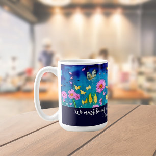 We Must Be Our Own Quote Floral    Coffee Mug