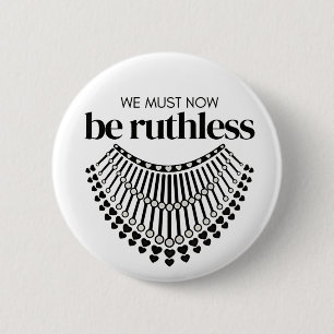 We Must Be Ruthless Now Unapologetic Democrat 6 Cm Round Badge