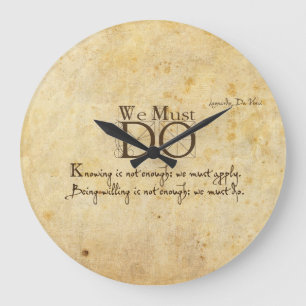we must do. Leonardo da Vinci quote Large Clock