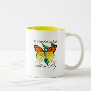 We Must Not Let Life Flutter By Two-Tone Coffee Mug