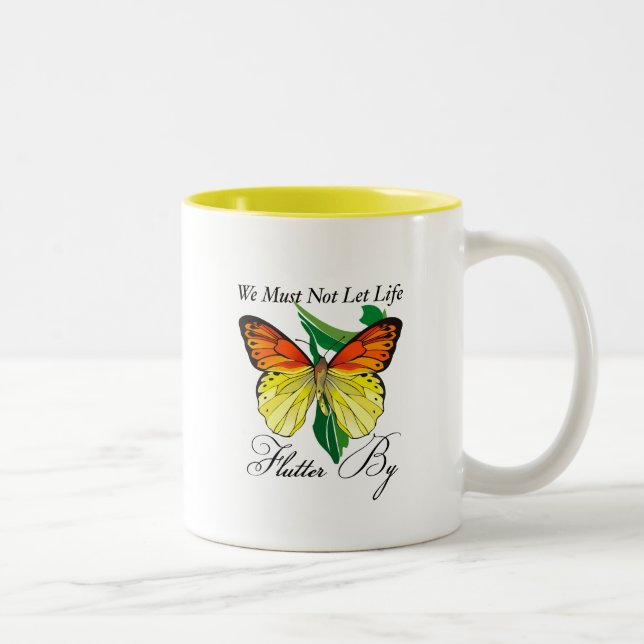 We Must Not Let Life Flutter By Two-Tone Coffee Mug (Right)