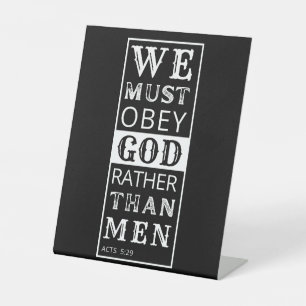 we must obey God rather than men Pedestal Sign