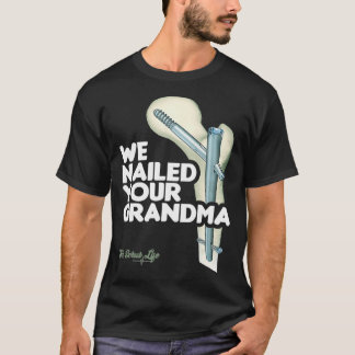 We Nailed Your Grandma, Scrub Tech  Funny Ortho Hi T-Shirt
