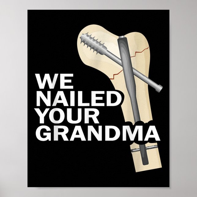 We Nailed Your Grandma Scrub Tech Grandma Ortho Hi Poster (Front)