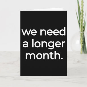 We Need A Longer Month - Black History Month Card