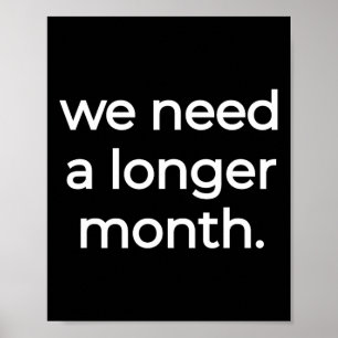 We Need A Longer Month - Black History Month Poster