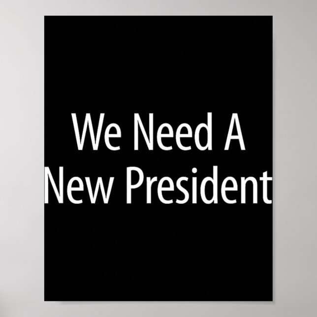 We Need A New President -  Poster (Front)