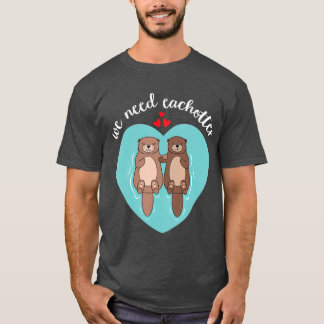 We Need Each Otter Cute Love Couple Valentines T-Shirt