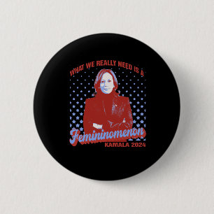 We Need Is Femininomenon Madam President Kamala Ha 6 Cm Round Badge