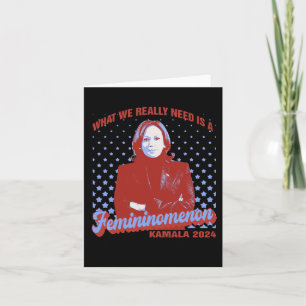 We Need Is Femininomenon Madam President Kamala Ha Card