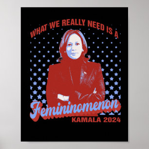 We Need Is Femininomenon Madam President Kamala Ha Poster