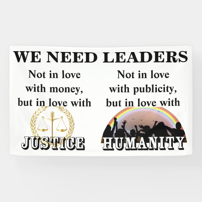 We need leaders in love with JUSTICE and HUMANITY Banner (Horizontal)