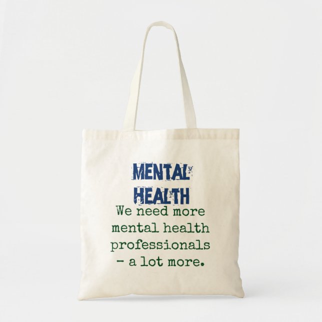 We Need More Mental Health Professionals - Mental  Tote Bag (Front)