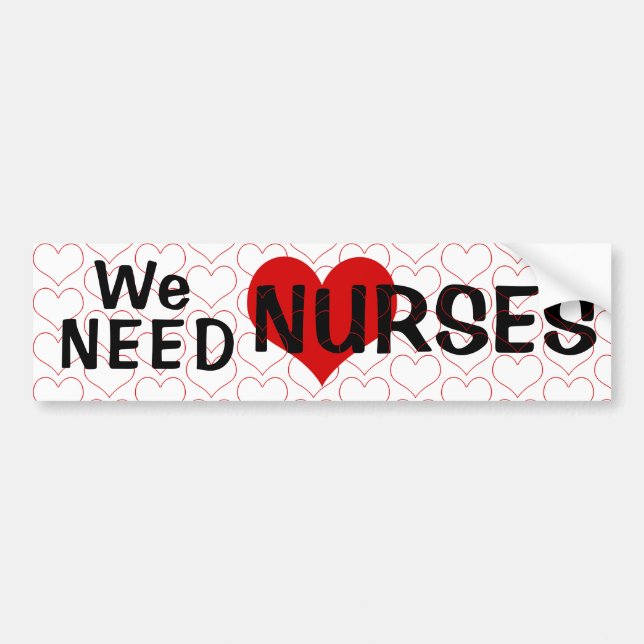 We Need Nurses Heart Bumper Sticker (Front)