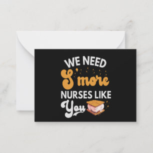We need S'more Nurses like You Funny Future Nurse Card